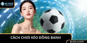 cách chơi kèo đồng banh