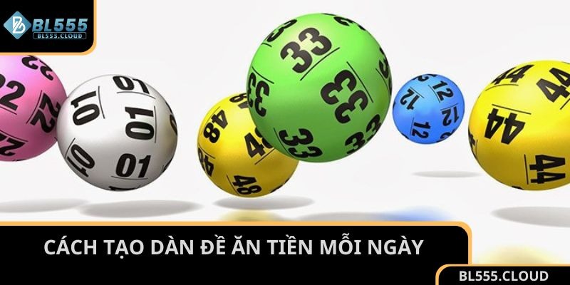 Phương pháp để các cao thủ cách tạo dàn đề ăn tiền mỗi ngày