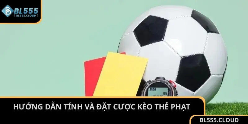 Kèo thẻ phạt có cách tính điểm đặc biệt như thế nào?