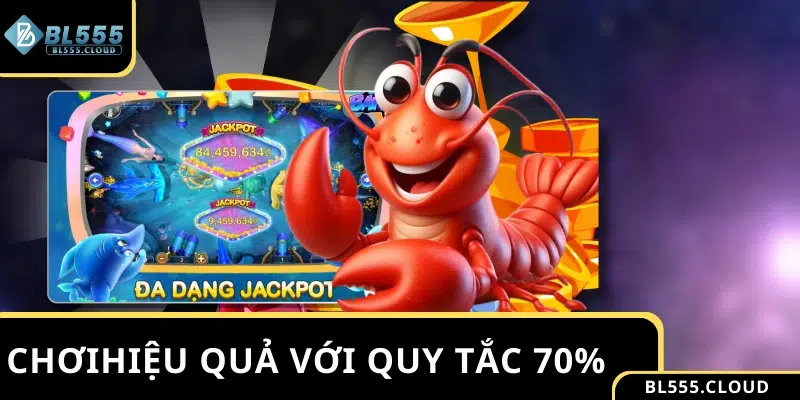 Chơi bắn cá đổi thưởng hiệu quả với quy tắc 70%